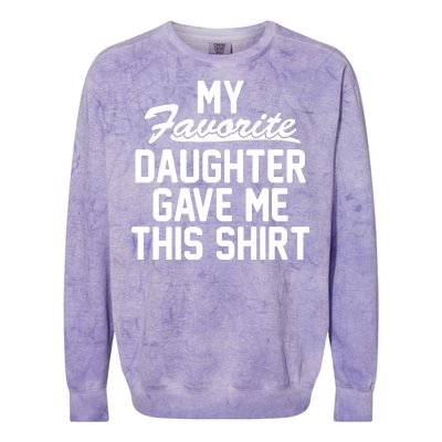 My Favorite Daughter Gave Me This Shirt Colorblast Crewneck Sweatshirt