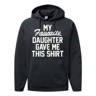 My Favorite Daughter Gave Me This Shirt Performance Fleece Hoodie