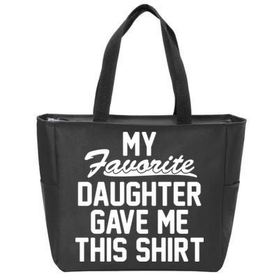 My Favorite Daughter Gave Me This Shirt Zip Tote Bag