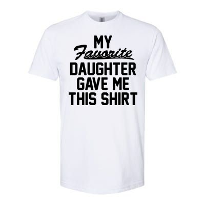 My Favorite Daughter Gave Me This Shirt Softstyle CVC T-Shirt