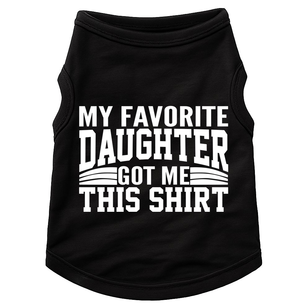 My Favorite Daughter Got Me This Doggie Tank