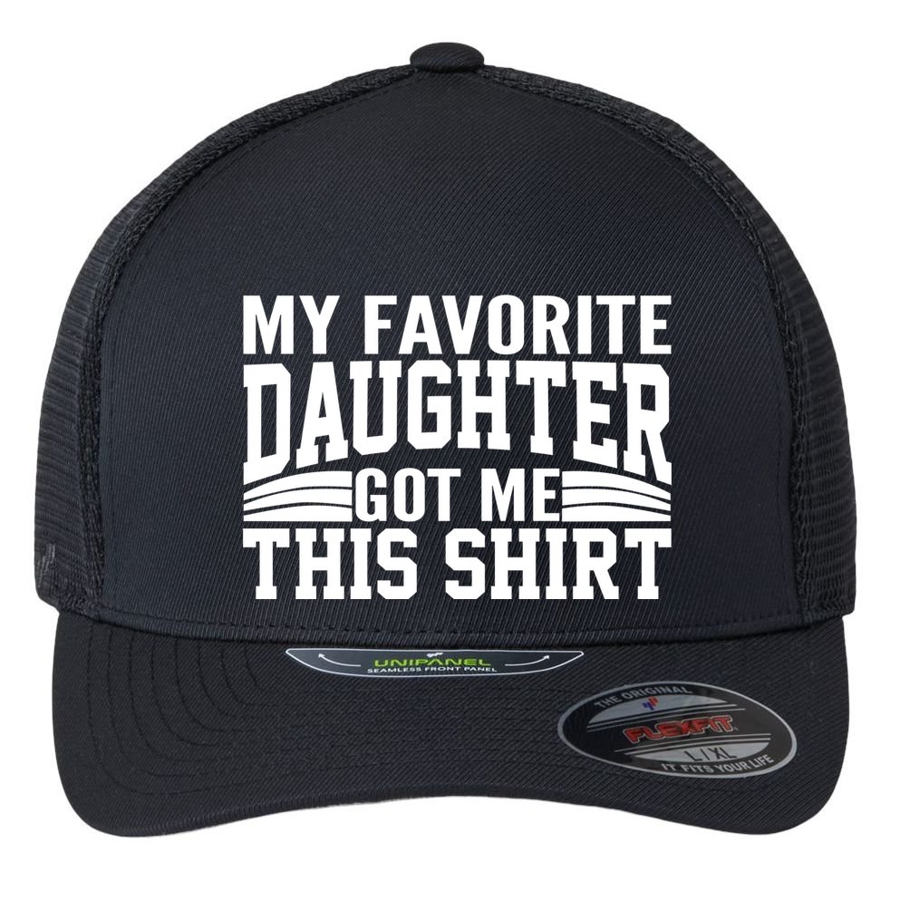 My Favorite Daughter Got Me This Flexfit Unipanel Trucker Cap