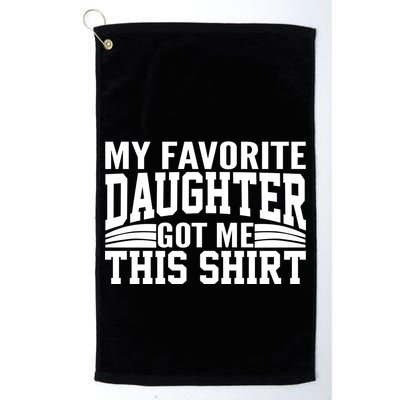 My Favorite Daughter Got Me This Golf Towel