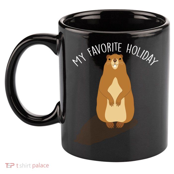 My Favorite Holiday Groundhog Day 11oz C Handle Ceramic Mug