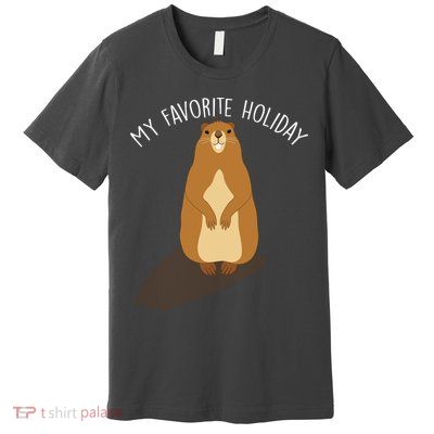 My Favorite Holiday Groundhog Day Premium T-Shirt