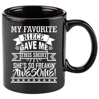 My Favorite Niece Gave Me This 11oz C Handle Ceramic Mug