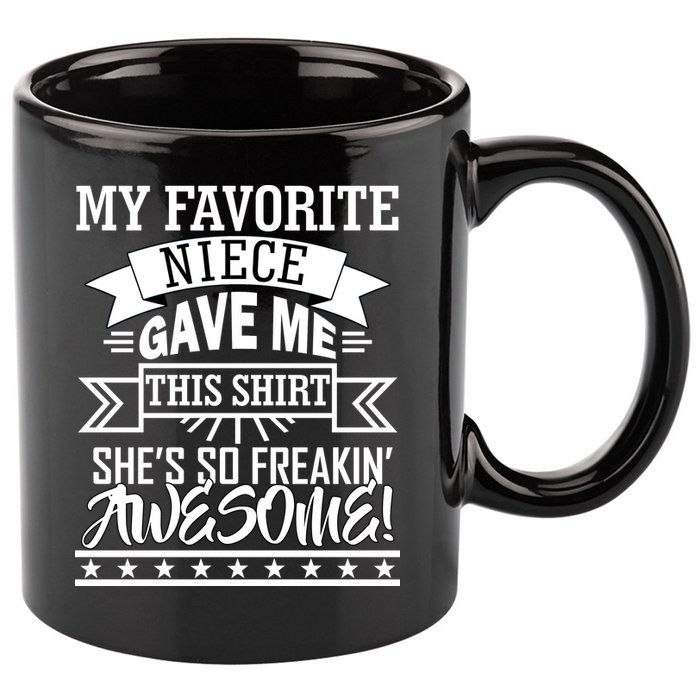My Favorite Niece Gave Me This 11oz C Handle Ceramic Mug
