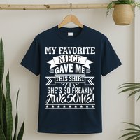 My Favorite Niece Gave Me This T-Shirt