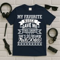 My Favorite Niece Gave Me This T-Shirt
