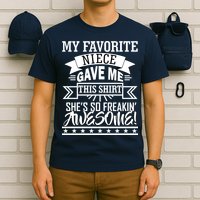 My Favorite Niece Gave Me This T-Shirt