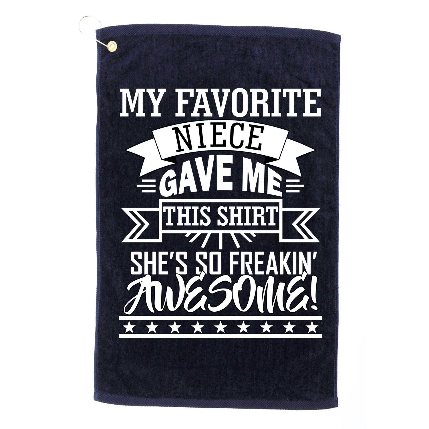My Favorite Niece Gave Me This Golf Towel