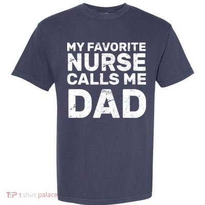 My Favorite Nurse Call Me Dad Garment-Dyed Heavyweight T-Shirt