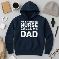 My Favorite Nurse Call Me Dad Hoodie