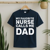 My Favorite Nurse Call Me Dad T-Shirt