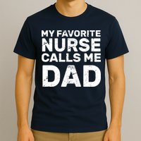 My Favorite Nurse Call Me Dad T-Shirt