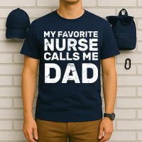 My Favorite Nurse Call Me Dad T-Shirt