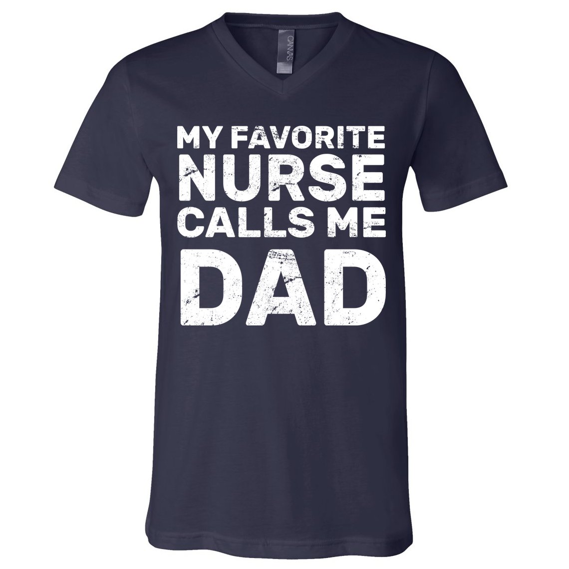 My Favorite Nurse Call Me Dad V-Neck T-Shirt