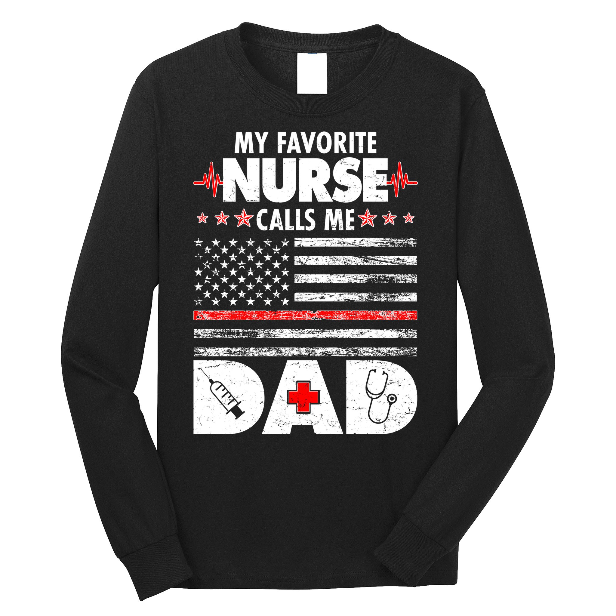 My Favorite Nurse Calls Me Dad Support Frontline Long Sleeve Shirt