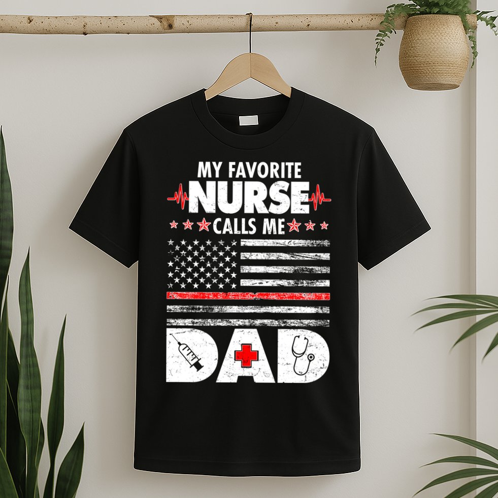 My Favorite Nurse Calls Me Dad Support Frontline T-Shirt