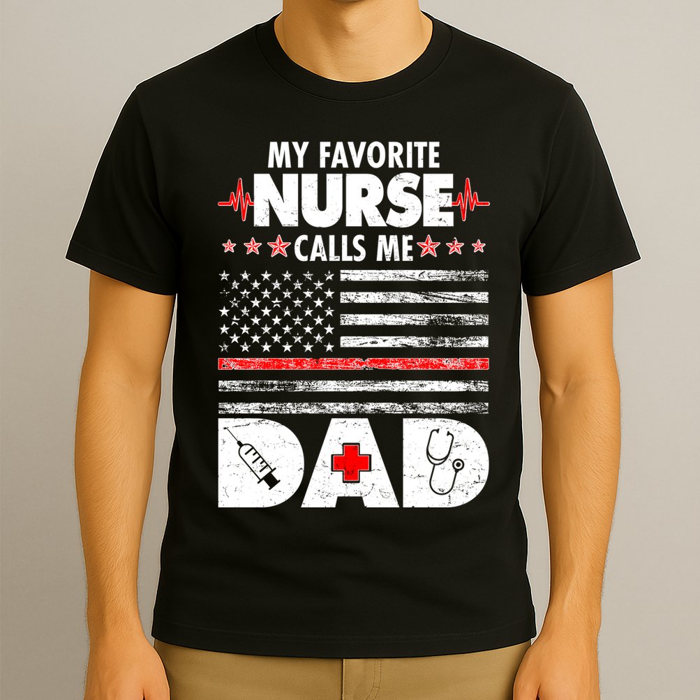 My Favorite Nurse Calls Me Dad Support Frontline T-Shirt