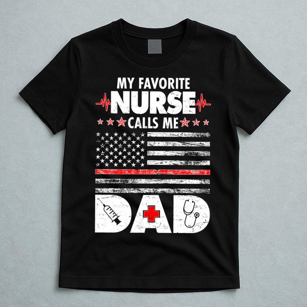 My Favorite Nurse Calls Me Dad Support Frontline T-Shirt