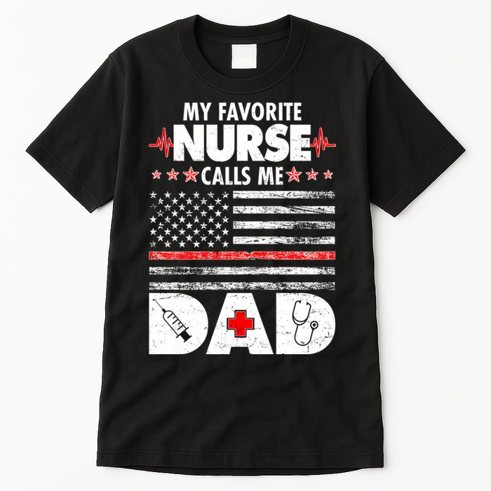 My Favorite Nurse Calls Me Dad Support Frontline Tall T-Shirt