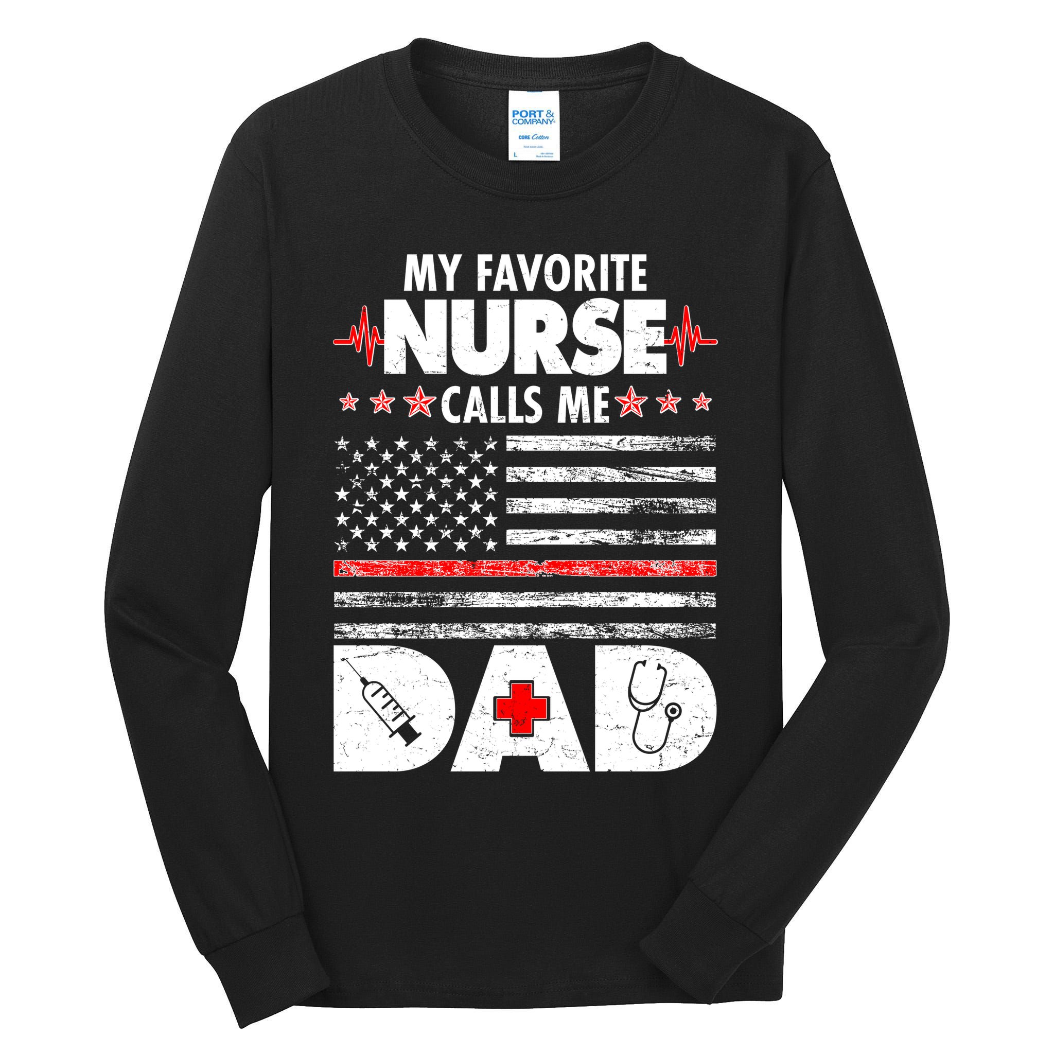 My Favorite Nurse Calls Me Dad Support Frontline Tall Long Sleeve T-Shirt