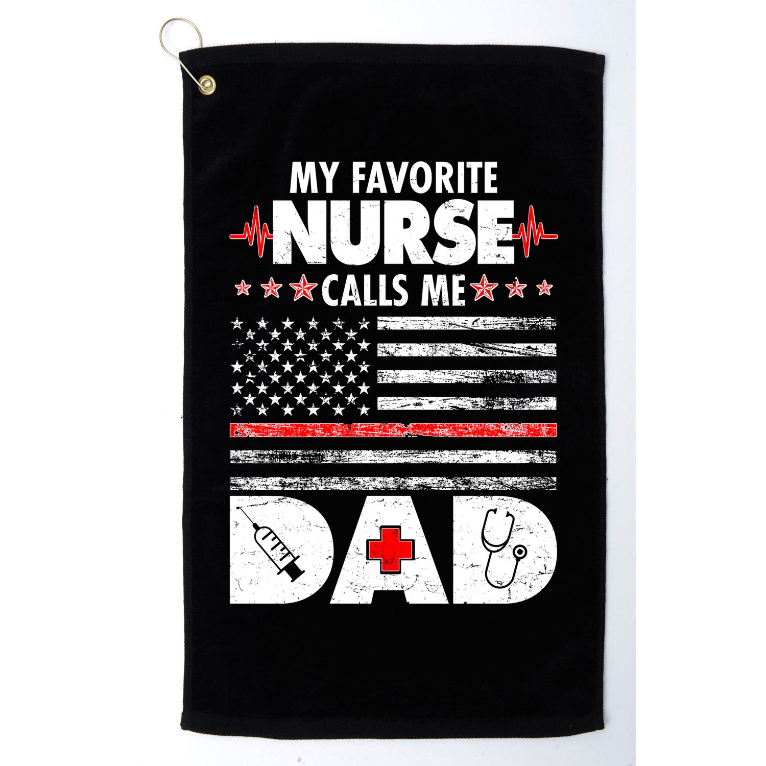 My Favorite Nurse Calls Me Dad Support Frontline Golf Towel