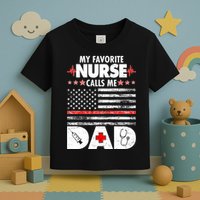 My Favorite Nurse Calls Me Dad Support Frontline Toddler T-Shirt