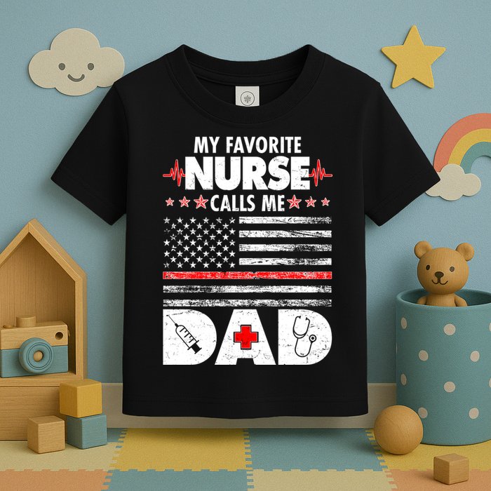 My Favorite Nurse Calls Me Dad Support Frontline Toddler T-Shirt