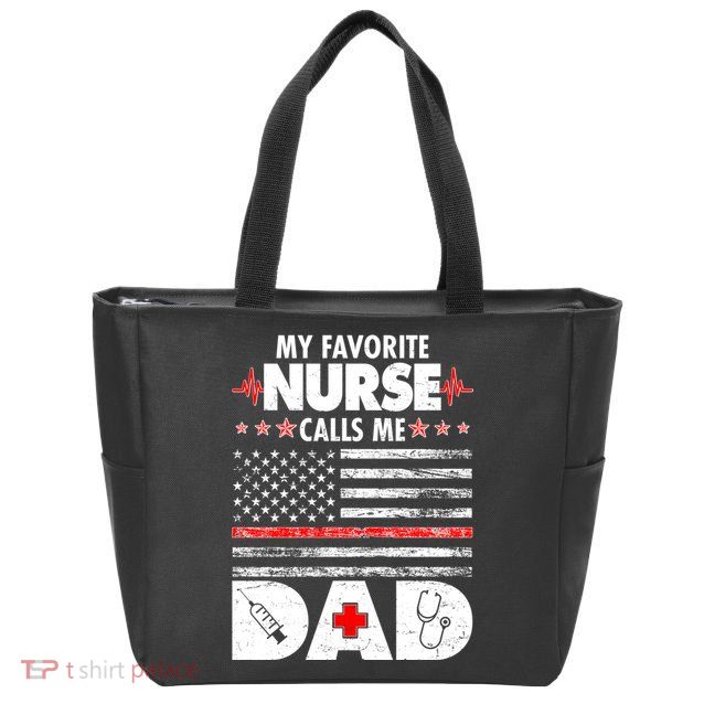 My Favorite Nurse Calls Me Dad Support Frontline Zip Tote Bag