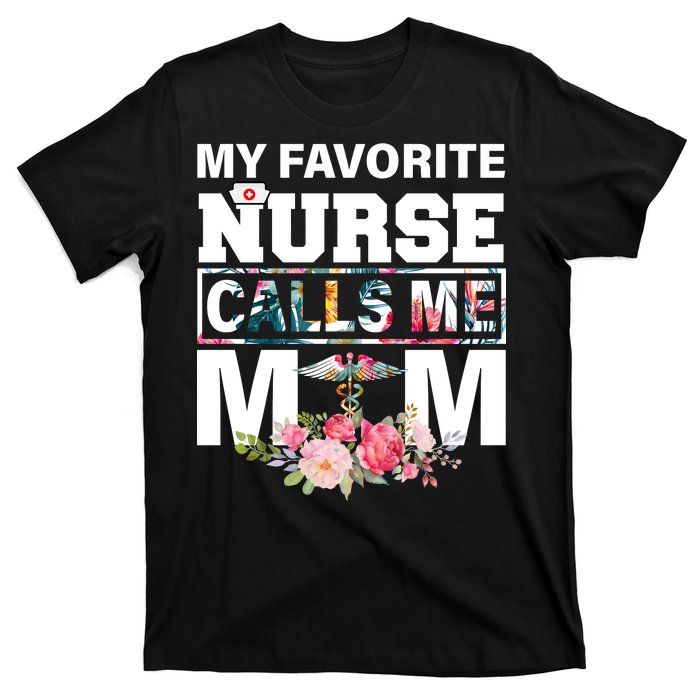 My Favorite Nurse Calls Me Mom T-Shirt