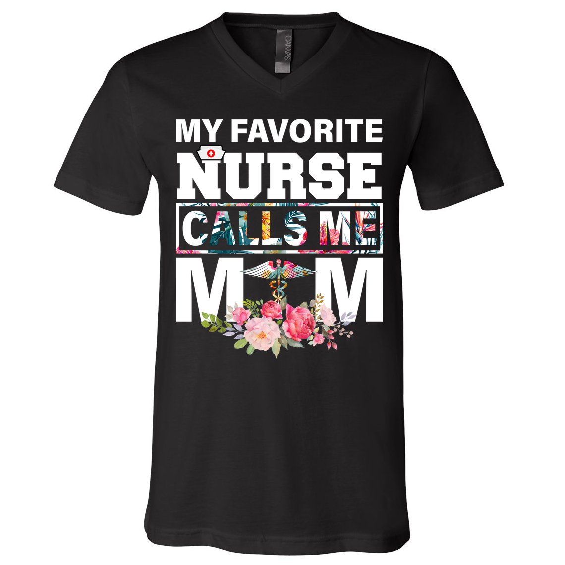 My Favorite Nurse Calls Me Mom V-Neck T-Shirt