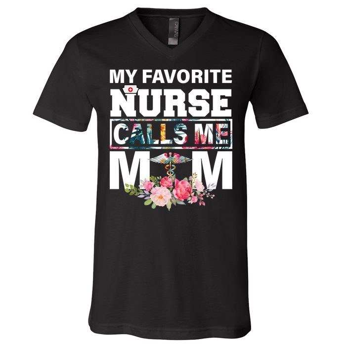 My Favorite Nurse Calls Me Mom V-Neck T-Shirt