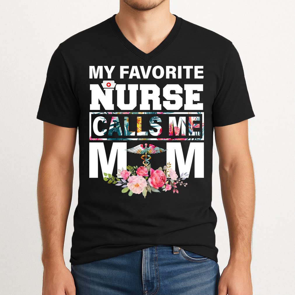 My Favorite Nurse Calls Me Mom V-Neck T-Shirt