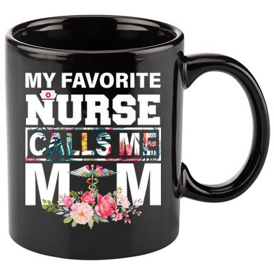My Favorite Nurse Calls Me Mom 11oz C Handle Ceramic Mug