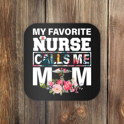 My Favorite Nurse Calls Me Mom Coaster