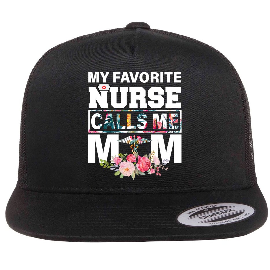 My Favorite Nurse Calls Me Mom Flat Bill Trucker Hat