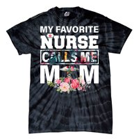 My Favorite Nurse Calls Me Mom Tie-Dye T-Shirt