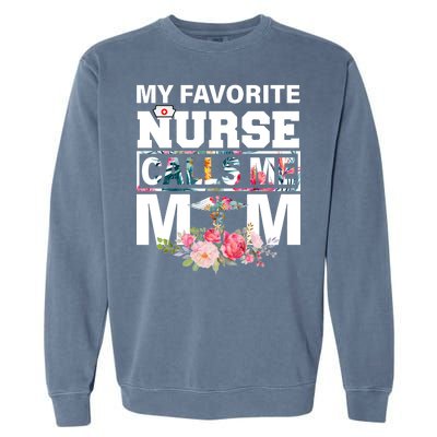 My Favorite Nurse Calls Me Mom Garment-Dyed Sweatshirt