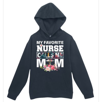 My Favorite Nurse Calls Me Mom Urban Pullover Hoodie