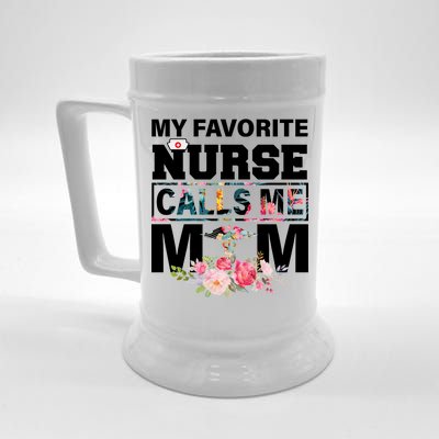 My Favorite Nurse Calls Me Mom Beer Stein