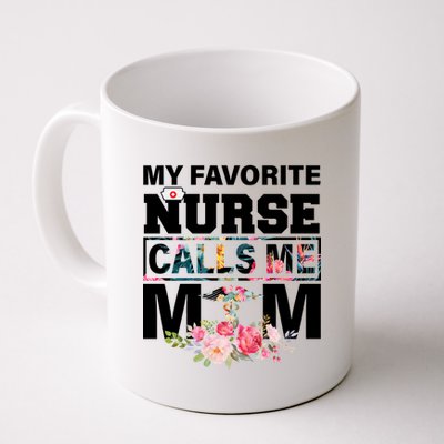 My Favorite Nurse Calls Me Mom Coffee Mug