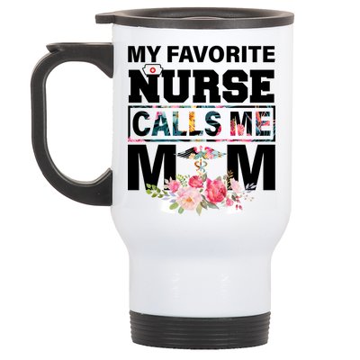 My Favorite Nurse Calls Me Mom Stainless Steel Travel Mug