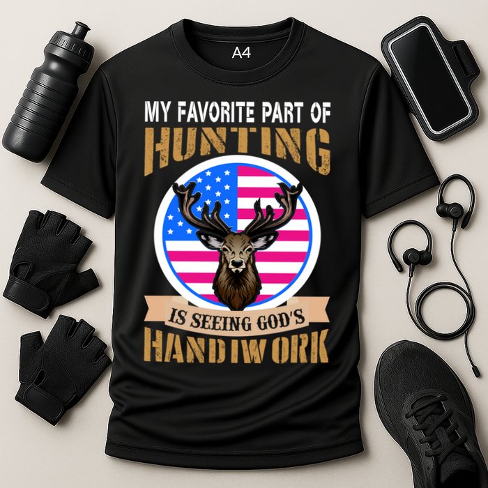 My Favorite Part of Hunting is Seeing God's Handiwork Performance Shirt