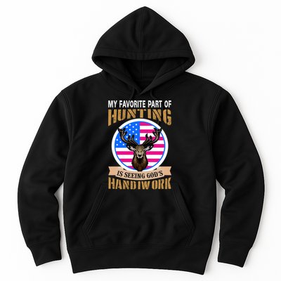 My Favorite Part of Hunting is Seeing God's Handiwork Hoodie