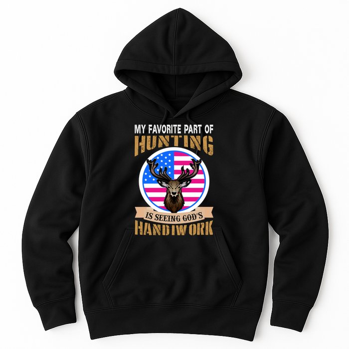 My Favorite Part of Hunting is Seeing God's Handiwork Hoodie