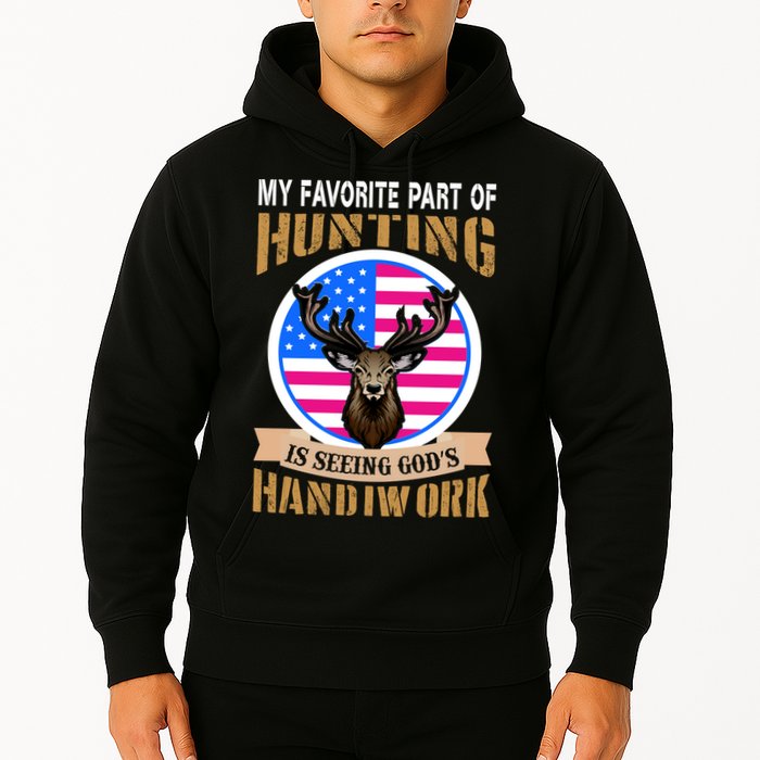 My Favorite Part of Hunting is Seeing God's Handiwork Hoodie