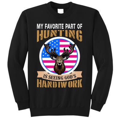 My Favorite Part of Hunting is Seeing God's Handiwork Sweatshirt