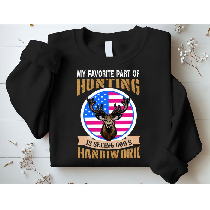 My Favorite Part of Hunting is Seeing God's Handiwork Sweatshirt